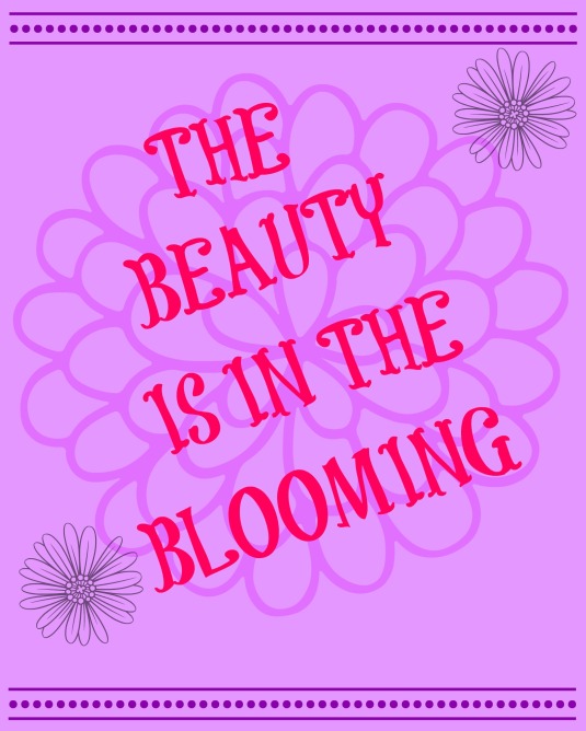 The Beauty is in the Blooming